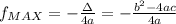 f_{MAX} = -\frac{\Delta}{4a} = -\frac{b^2 - 4ac}{4a}