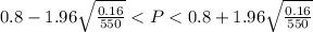 0.8-1.96\sqrt{\frac{0.16}{550} }