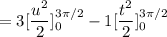 = 3 [ \dfrac{u^2}{2}]^{3 \pi/2}_0 - 1 [ \dfrac{t^2}{2}]^{3 \pi/2}_0