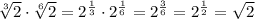 \sqrt[3]{2}  \cdot \sqrt[6]{2}  =  2^{\frac{1}{3}} \cdot  2^{\frac{1}{6} }  = 2^{\frac{3}{6} } = 2^{\frac{1}{2} }=\sqrt{2}