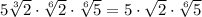 5  \sqrt[3]{2} \cdot \sqrt[6]{2}  \cdot \sqrt[6]{5} = 5 \cdot \sqrt{2}  \cdot \sqrt[6]{5}