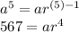 a^5=ar^{(5)-1}\\567=ar^4
