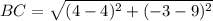 BC = \sqrt{(4-4)^2 + ( -3 - 9)^2}