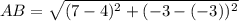 AB = \sqrt{(7-4)^2 + ( -3 - (-3))^2}