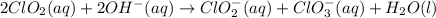2ClO_2(aq)+2OH^-(aq)\rightarrow ClO_2^{-}(aq)+ClO_3^{-}(aq)+H_2O(l)