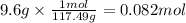 9.6 g \times \frac{1mol}{117.49 g} = 0.082mol