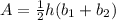 A=\frac{1}{2}h(b_{1}  +b_{2} )