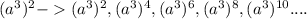 (a^3)^2 - (a^3)^2,(a^3)^4,(a^3)^6,(a^3)^8,(a^3)^{10}....