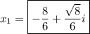 x_1=\boxed{-\frac{8}{6}+\frac{\sqrt{8}}{6}i}