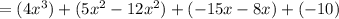 =(4x^3)+(5x^2-12x^2)+(-15x-8x)+(-10)