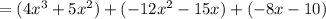 =(4x^3+5x^2)+(-12x^2-15x)+(-8x-10)