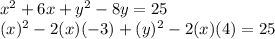 x^2 +6x +y^2 - 8y = 25\\(x)^2-2(x)(-3) + (y)^2 - 2(x)(4) = 25