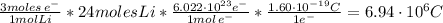 \frac{3 moles \thinspace e^{-}}{1 mol Li}*24 moles Li*\frac{6.022 \cdot 10^{23} e^{-}}{1 mol \thinspace e^{-}}*\frac{1.60 \cdot 10^{-19} C}{1 e^{-}} = 6.94 \cdot 10^{6} C