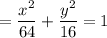 =\dfrac{x^2}{64}+\dfrac{y^2}{16}=1