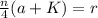 \frac{n}{4} (a+K) = r