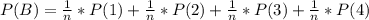 P(B) =  \frac{1}{n} *  P(1)  +  \frac{1}{n} *  P(2) + \frac{1}{n} *  P(3)+ \frac{1}{n} *  P(4)