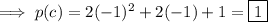 \implies p(c)=2(-1)^2+2(-1)+1=\boxed{1}