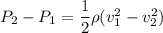 P_{2}-P_{1}=\dfrac{1}{2}\rho(v_{1}^2-v_{2}^2)