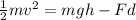 \frac{1}{2} mv^2=mgh-Fd