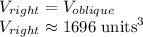V_{right}=V_{oblique}\\V_{right}\approx1696\text{ units}^3