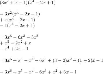 (3x^{2} +x-1)(x^4-2x+1)\\\\=3x^2(x^4-2x+1)\\+x(x^4-2x+1)\\-1(x^4-2x+1)\\\\=3x^6-6x^3+3x^2\\+x^5-2x^2+x\\-x^4+2x-1\\\\=3x^6+x^5-x^4-6x^3+(3-2)x^2+(1+2)x-1\\\\=3x^6+x^5-x^4-6x^3+x^{2} +3x-1