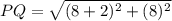 PQ= \sqrt{(8+2 )^{2} +(8 )^{2}  }