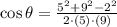 \cos \theta =\frac{5^{2}+9^{2}-2^{2}}{2\cdot (5)\cdot (9)}