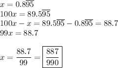 x=0.8\overline{95}\\100x=89.5\overline{95}\\100x-x=89.5\overline{95}-0.8\overline{95}=88.7\\99x=88.7\\\\x=\dfrac{88.7}{99}=\boxed{\dfrac{887}{990}}