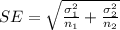 SE  =  \sqrt{ \frac{ \sigma_1^2}{n_1} + \frac{ \sigma_2^2}{n_2}  }