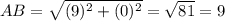 AB = \sqrt{(9)^2 + (0)^2} = \sqrt{81} = 9