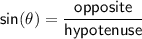 \sf \displaystyle sin(\theta) =\frac{opposite}{hypotenuse }