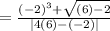 =\frac{(-2)^3+\sqrt{(6)-2}}{|4(6)-(-2)|}