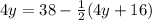 4y=38-\frac{1}{2} (4y+16)