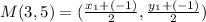 M(3, 5) = (\frac{x_1 +(-1)}{2}, \frac{y_1 +(-1)}{2})