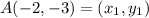 A(-2, -3) = (x_1, y_1)