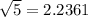\sqrt{5} = 2.2361