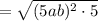 =\sqrt{(5ab)^2\cdot5}