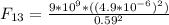 F_{13}=\frac{9*10^9*((4.9*10^{-6})^2)}{0.59^2}
