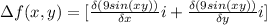 \Delta f(x,y) =  [\frac{\delta  (9sin(xy))}{\delta x} i  + \frac{\delta  (9sin(xy))}{\delta y} i   ]