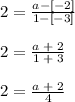 2 = \frac{a - [-2]}{1 - [-3]}\\\\2 = \frac{a\; + \;2}{1 \;+ \;3}\\\\2 = \frac{a\; + \;2}{4}