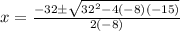 x=\frac{-32\pm\sqrt{32^2-4(-8)(-15)}}{2(-8)}