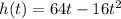 h(t)=64t-16t^2