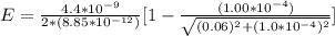E =  \frac{4.4 *10^{-9}}{ 2* (8.85*10^{-12}) } [1 - \frac{(1.00 *10^{-4})}{\sqrt{(0.06)^2 +  (1.0*10^{-4})^2 } } ]