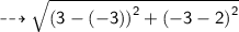 \dashrightarrow{ \sf{ \sqrt{ {(3 - ( -3)) }^{2}  +  {( - 3 - 2)}^{2} } }}