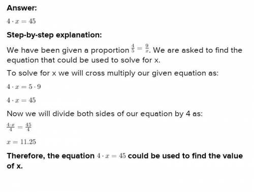 Which equation could you use to solve for x in the proportion 4/5=9/x?