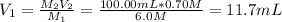 V_1=\frac{M_2V_2}{M_1}=\frac{100.00mL*0.70M}{6.0M}=11.7mL