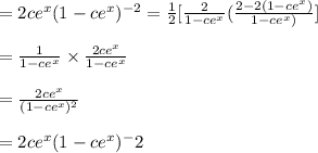 =2ce^x (1-ce^x)^{-2}=\frac{1}{2}[\frac{2}{1-ce^x}(\frac{2-2(1-ce^x)}{1-ce^x)}]\\\\= \frac{1}{1-ce^x} \times \frac{2ce^x}{1-ce^x}\\\\=\frac{2ce^x}{(1-ce^x)^2}\\\\=2ce^x  (1-ce^x)^-2