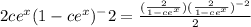 2ce^x(1-ce^x)^-2= \frac{(\frac{2}{1-ce^x})(\frac{2}{1-ce^x})^{-2}}{2}