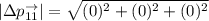|\Delta p^{\to}_{11}| = \sqrt{(0)^2+(0)^2 +(0)^2  }