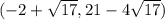 (-2+\sqrt{17},21-4\sqrt{17})